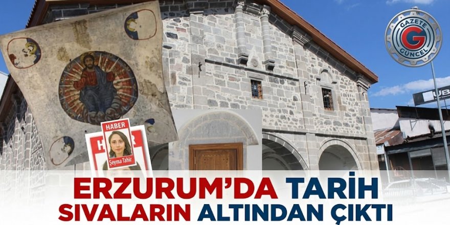 Erzurum'da Tarih sıvaların altından çıktı