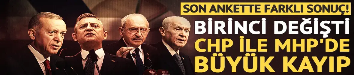 Son ankette farklı sonuç! Birinci değişti, CHP ile MHP'de büyük kayıp