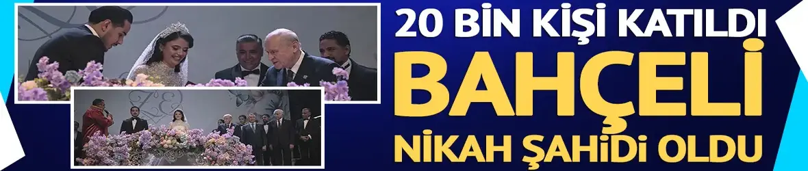 Devlet Bahçeli 20 bin kişinin katıldığı düğünde nikah şahidi oldu
