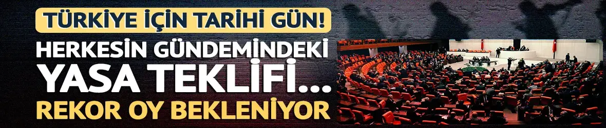 Türkiye'de bugün tarih yazılacak: Çerçeve yasa teklifi TBMM Genel Kurulu'na geliyor