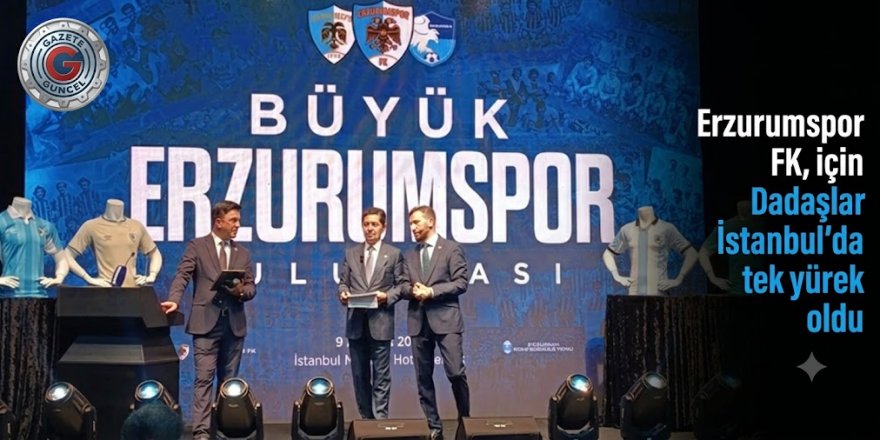 Erzurumspor FK, için Dadaşlar İstanbul'da tek yürek oldu