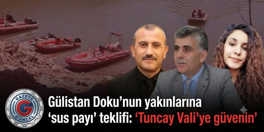 Gülistan Doku'nun yakınlarına 'sus payı' teklifi
