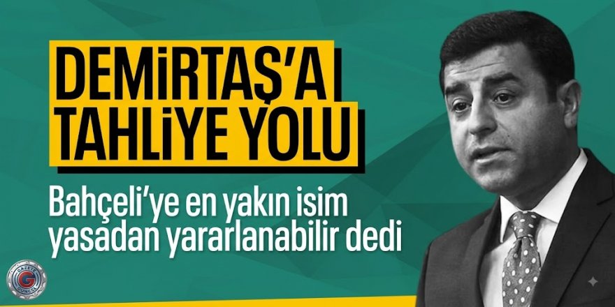 MHP 'Yasa kapsamında' dedi, Demirtaş'ın tahliyesi için tarih verildi