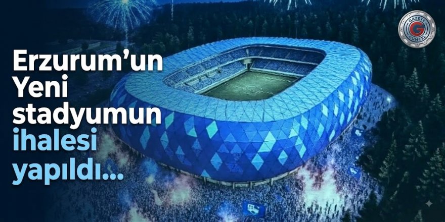 Erzurum'un Yeni stadyumun ihalesi yapıldı...
