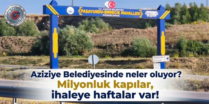 Aziziye Belediyesinde neler oluyor? Milyonluk kapılar, ihaleye haftalar var!