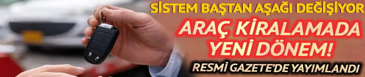 Araç kiralamada yeni dönem: Yaş ve kilometre sınırı getirildi