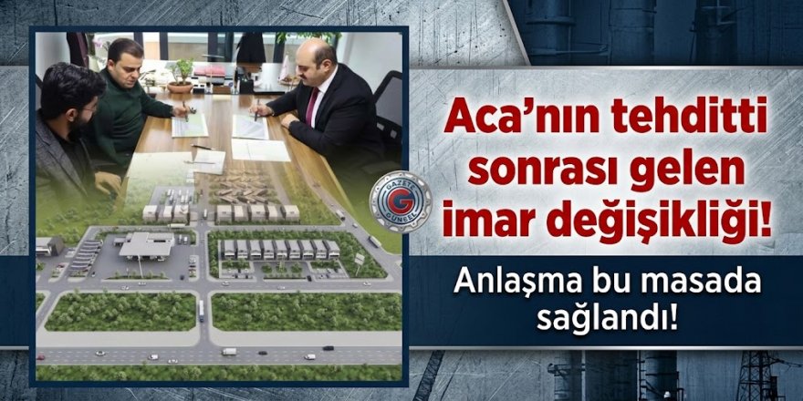 Başkan Orhan ve Aca, Baş başa görüşteler, İmar değişikliğini gerçekleştirdiler