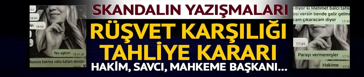 Rüşvet karşılığı tahliyenin skandal yazışmaları çıktı!