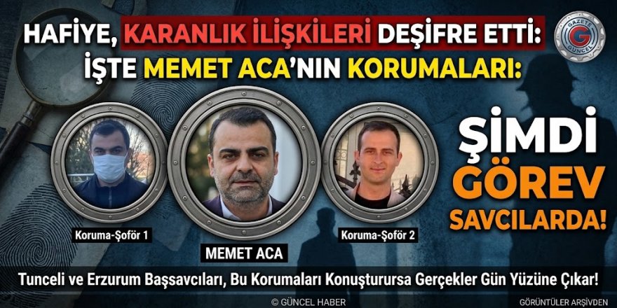 ACA, Kilidinin anahtarı olan korumaları HAFİYE buldu!