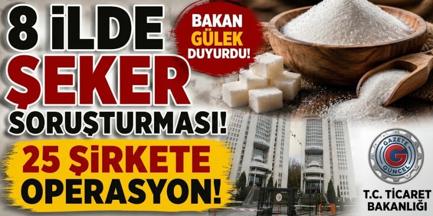 8 ilde "şeker" soruşturması! 25 şirkette arama yapıldı, 47 şüpheli ifadeye çağrıldı
