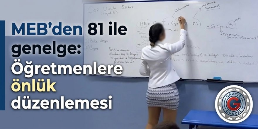 MEB'den 81 ile genelge: Öğretmenlere önlük düzenlemesi