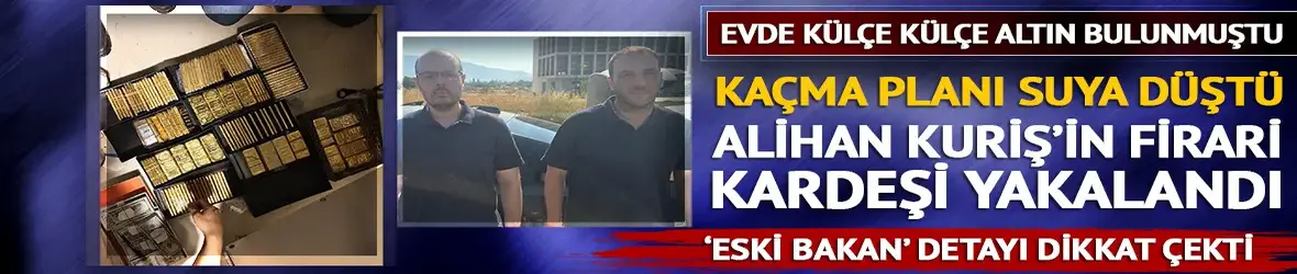 Alihan Kuriş'in aranan kardeşi Hilmi Tuna Kuriş yurt dışına kaçarken yakalandı