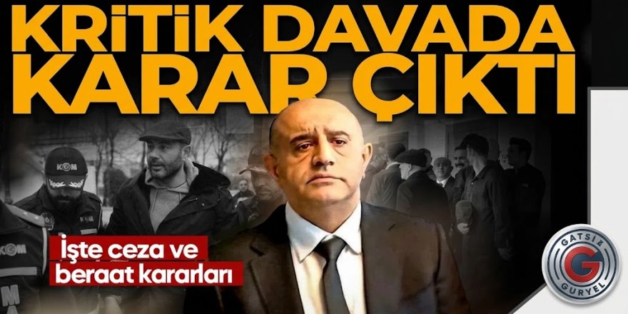 Aziz İhsan Aktaş davasında aralarında Zeydan Karalar'ın da bulunduğu 6 belediye başkanı için karar