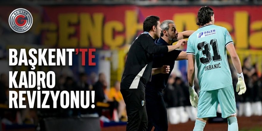 Başkent'te kadro revizyonu!
