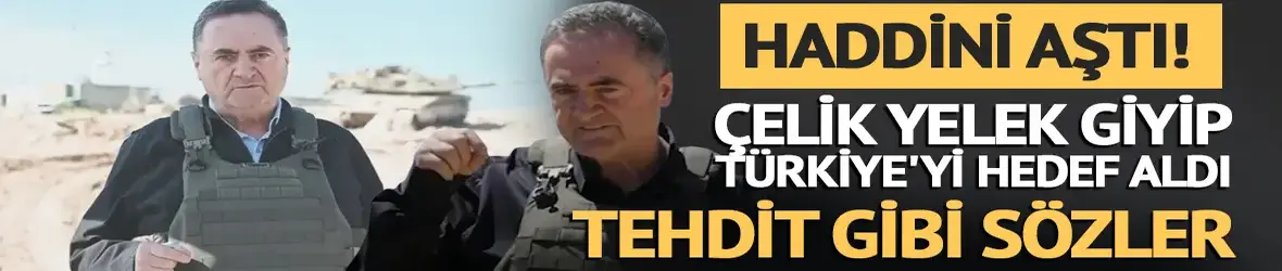 İsrail Savunma Bakanı’ndan küstah sözler! Çelik yelek giyip Türkiye’yi hedef aldı
