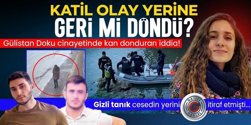 Gülistan Doku cinayetinde kan donduran iddia! Katil Gülistan'ı katlettiği yerde 8 gün sonra dönüp...