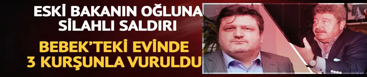 Mehmet Ali Yılmaz’ın oğluna evinde silahlı saldırı