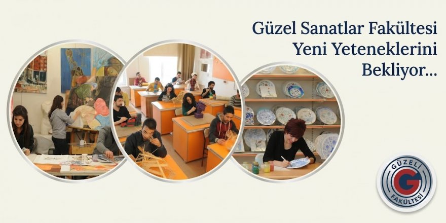 Güzel Sanatlar Fakültesi Yeni Yeteneklerini  Bekliyor…