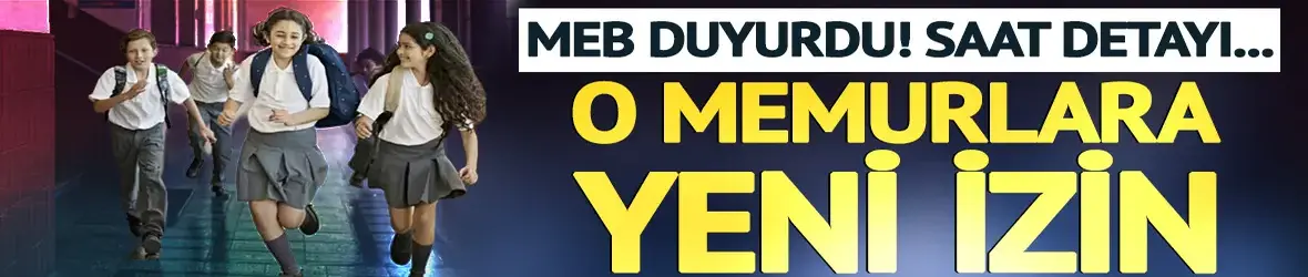 MEB duyurdu! Çocuğu okula başlayacak memurlara özel izin
