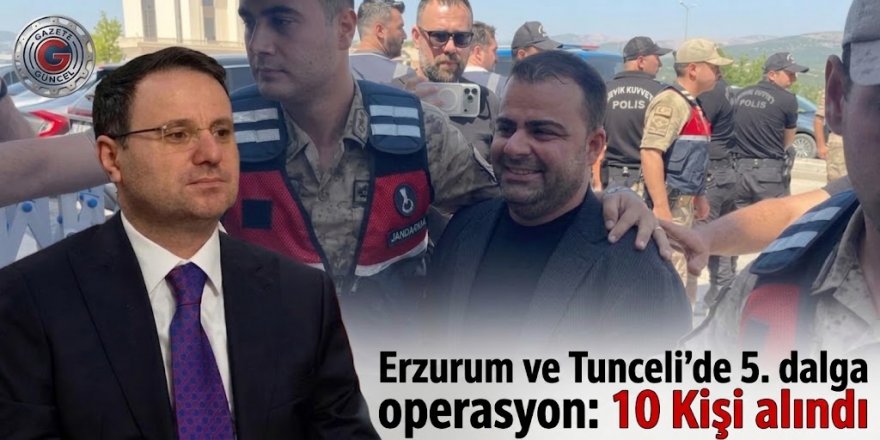 Gülistan Doku soruşturmasında 5'inci dalga operasyonu 10 kişi gözaltına alındı