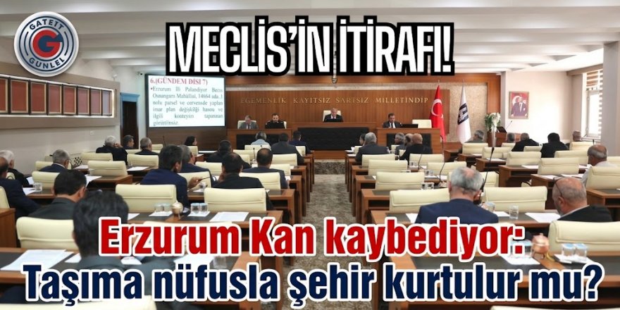 Erzurum Kan kaybediyor: Taşıma nüfusla şehir kurtulur mu?