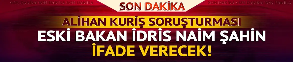 İdris Naim Şahin için hesap zamanı! İfadesine başvurulacak