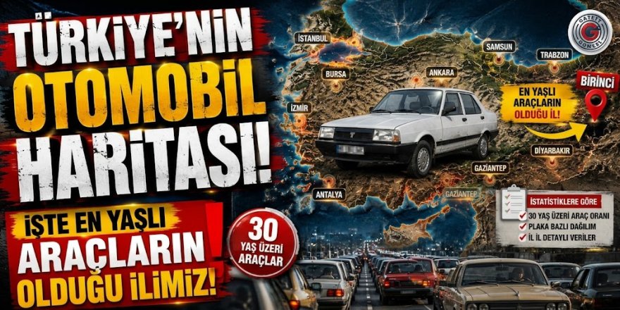 Türkiye'nin otomobil haritası! İşte en yaşlı araçların olduğu ilimiz