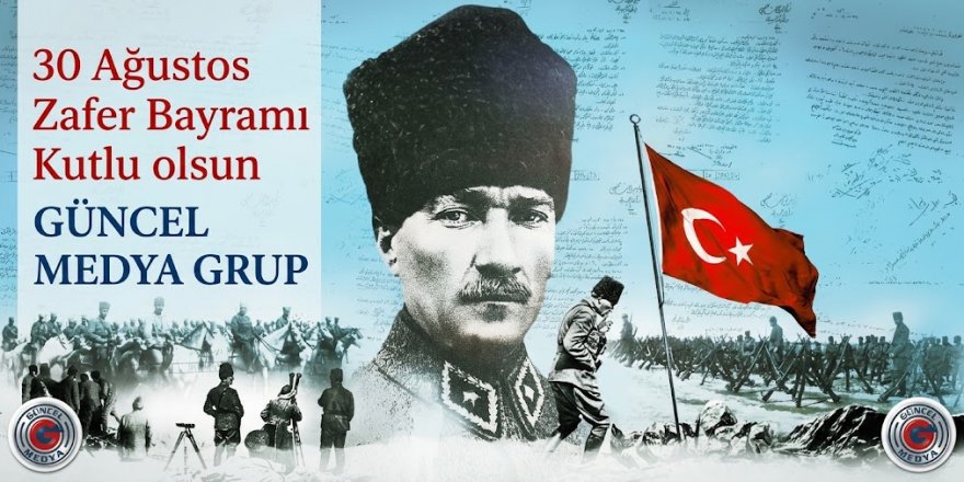 30 Ağustos Zafer Bayramı Kutlu olsun GÜNCEL MEDYA GRUP