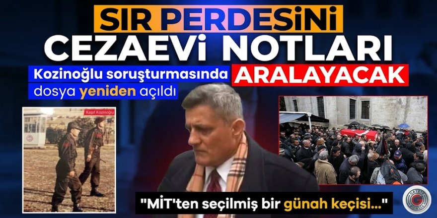 Kaşif Kozinoğlu soruşturmasında dosya yeniden açıldı