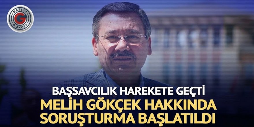 Melih Gökçek hakkında resen soruşturma başlatıldı