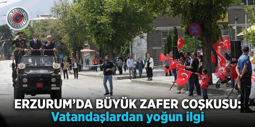 Erzurum'da 30 Ağustos Zafer coşkusu!