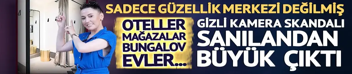 Sadece güzellik merkezi değilmiş!
