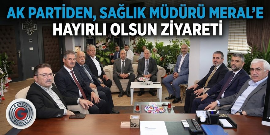 AK Partiden, Sağlık Müdürü Meral'e hayırlı olsun ziyareti