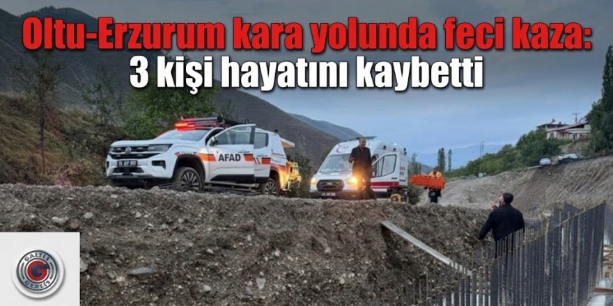 Oltu-Erzurum kara yolunda feci kaza: 3 kişi hayatını kaybetti