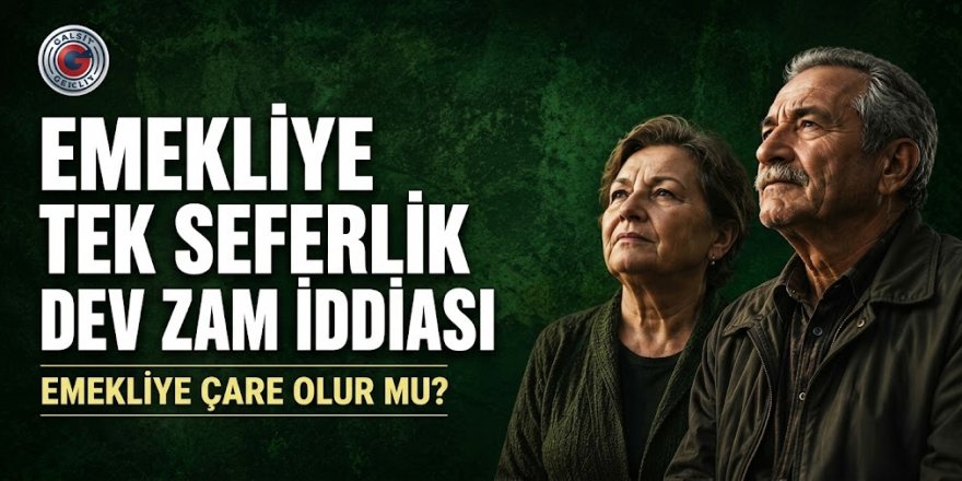 Emekliye 'dev zam' hazırlığı