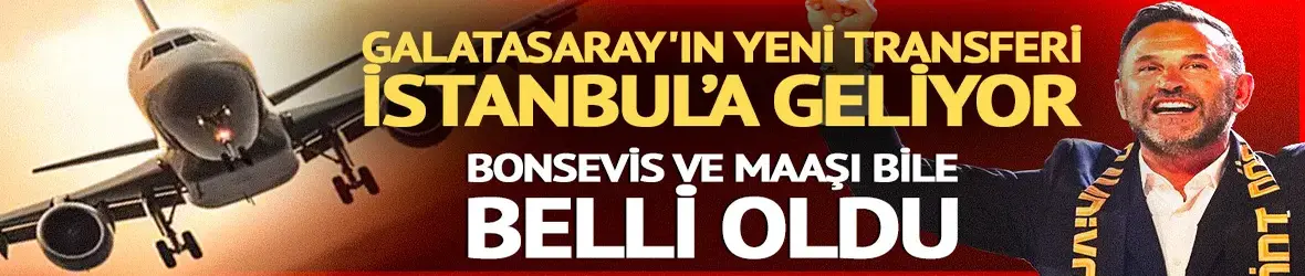 Uçak kalktı geliyor! Milli futbolcumuz Galatasaray'da