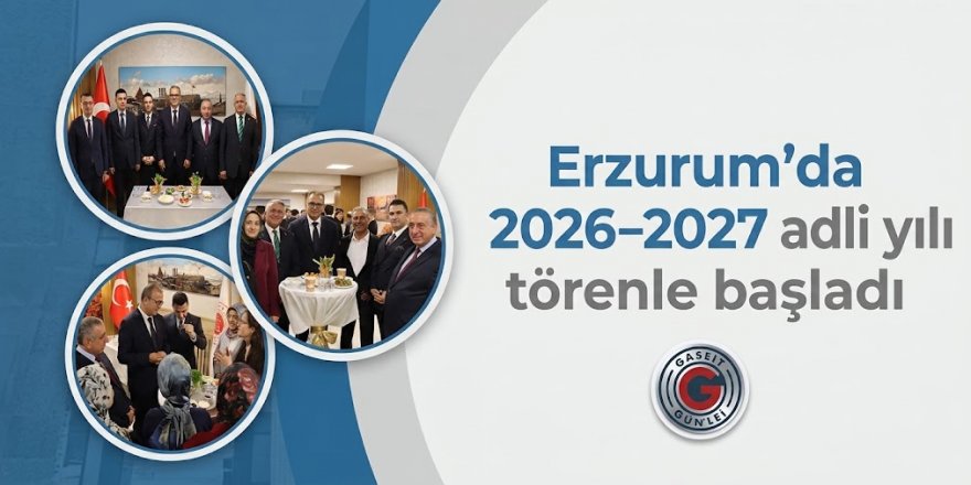 Erzurum'da 2026-2027 adli yılı törenle başladı