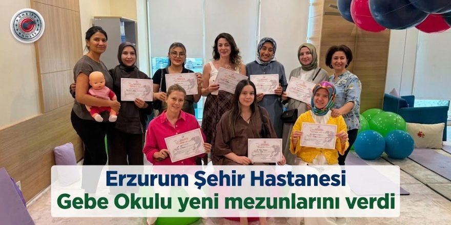 Erzurum Şehir Hastanesi Gebe Okulu yeni mezunlarını verdi