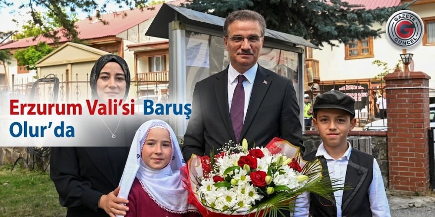 Erzurum Valisi Baruş Olur'da