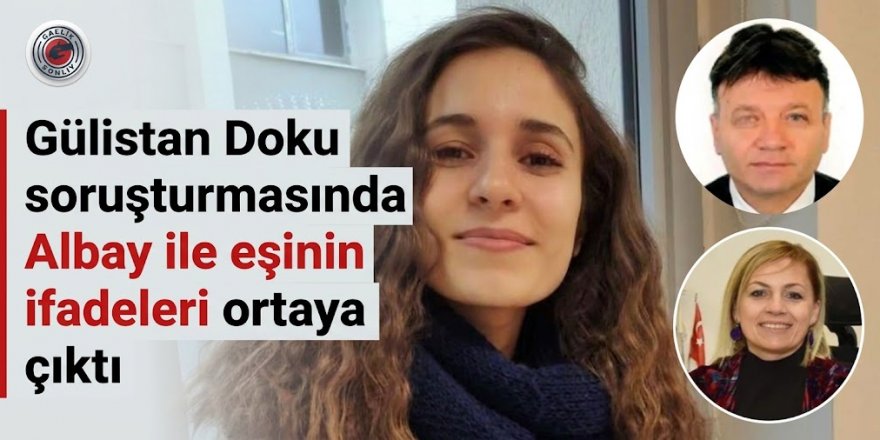 Gülistan Doku soruşturmasında Albay ile eşinin ifadeleri ortaya çıktı