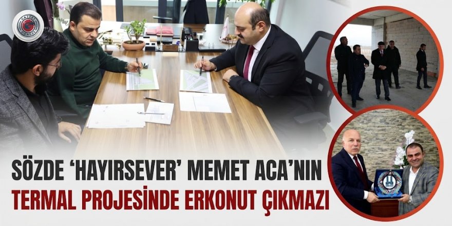 Aca termal, Suç örgütü üyesi Memet Aca ve Erzurum Büyükşehir Belediyesi çıkmazı!