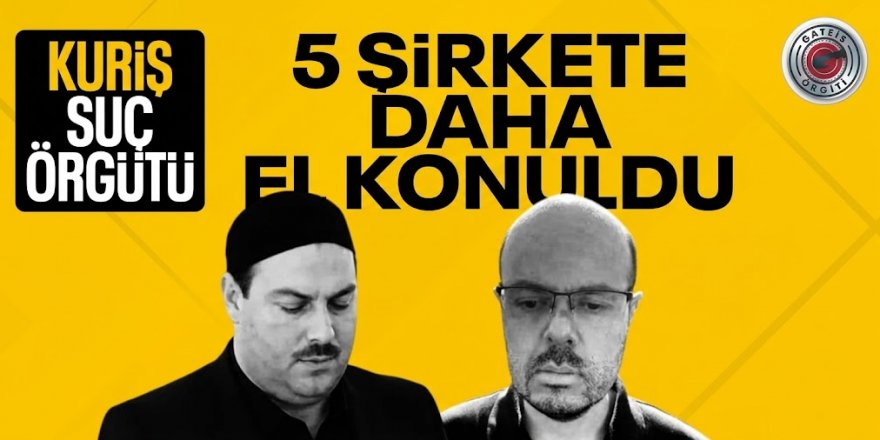 Alihan Kuriş soruşturmasında 5 şirkete daha el konuldu