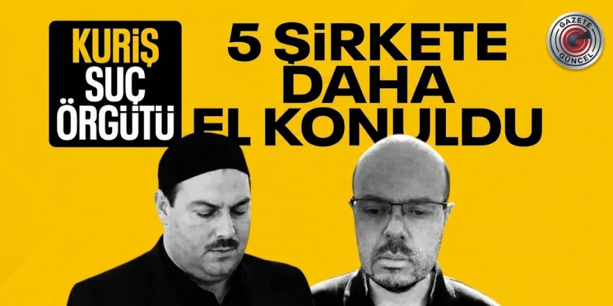 Alihan Kuriş soruşturmasında 5 şirkete daha el konuldu