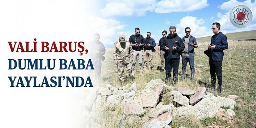 Vali Baruş, Dumlu Baba Yaylası'nda