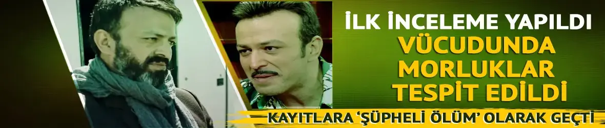 Serhat Mustafa Kılıç evinde ölü bulunmuştu! İlk inceleme sonucu dikkat çekti