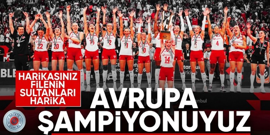 İtalya'yı devirdik! A Milli Kadın Voleybol Takımı, Avrupa şampiyonu oldu