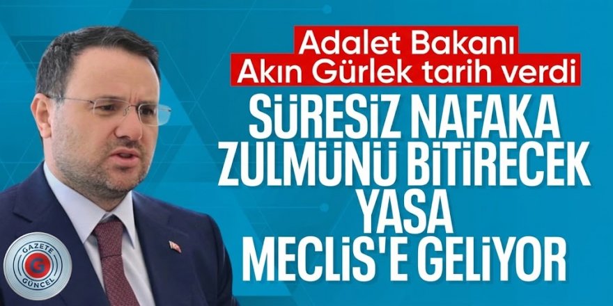 Bakan Gürlek: Boşanma ve nafaka düzenlemesi ekim ayında hayata geçirilecek