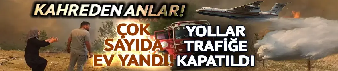 Antalya ve Adana’da alevlerle büyük mücadele!