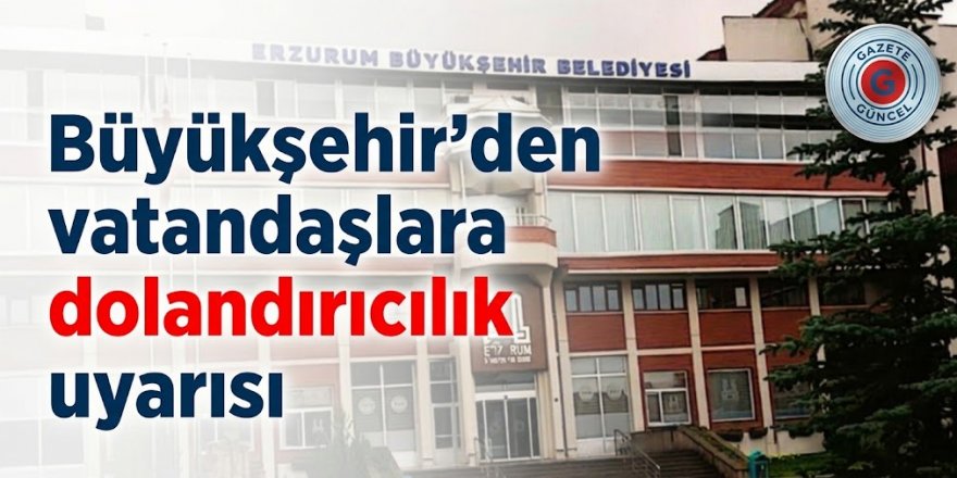 Büyükşehir'den vatandaşlara dolandırıcılık uyarısı