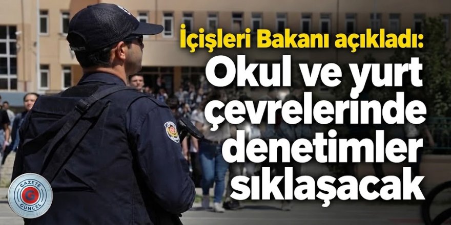 Üniversiteler ve Yurtlarda Güvenlik Alarmı: Okul Çevrelerinde Denetimler Sıklaştırılıyor